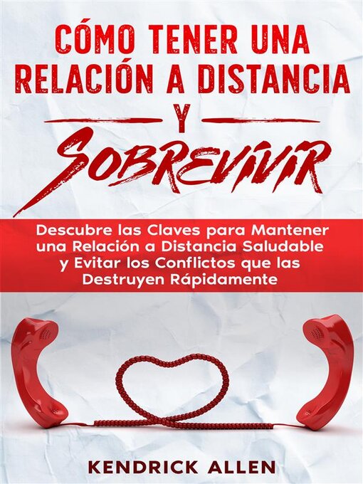 Title details for Cómo Tener una Relación a Distancia y Sobrevivir by Kendrick Allen - Available